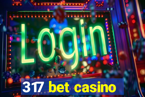 317 bet casino